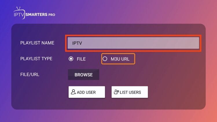 Saisissez un nom de liste de lecture de votre choix et pour le type de liste de lecture, sélectionnez URL M3U.